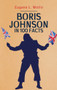 Boris Johnson in 100 Facts by Eugene L. Wolfe, 9781398103443