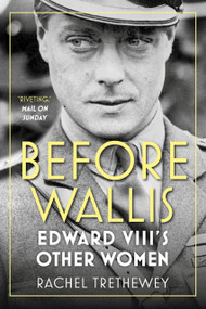 Before Wallis (Edward VIII's Other Women) - 9780750993395 by Rachel Trethewey, 9780750993395