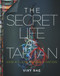 The Secret Life of Tartan (How a Cloth Shaped a Nation) by Vixy Rae, 9781785302596