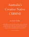 Australia's Creative Native Cuisine by Luisa Adam, Andrew Fielke, 9780648691822