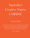 Australia's Creative Native Cuisine by Luisa Adam, Andrew Fielke, 9780648691822