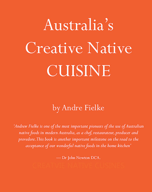 Australia's Creative Native Cuisine by Luisa Adam, Andrew Fielke, 9780648691822