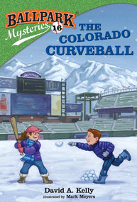 Ballpark Mysteries #16: The Colorado Curveball - 9780525578994 by David A. Kelly, Mark Meyers, 9780525578994