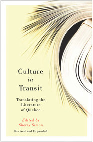 Culture in Transit (Translating the Literature of Quebec, Revised and Expanded) by Sherry Simon, 9781550655438