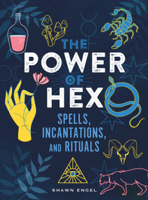 The Power of Hex (Spells, Incantations, and Rituals) by Shawn Engel, 9781641604482