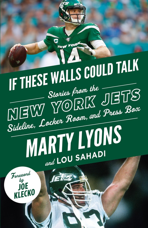 If These Walls Could Talk: New York Jets (Stories from the New York Jets Sideline, Locker Room, and Press Box) by Marty Lyons, Lou Sahadi, Joe Klecko, 9781629377513
