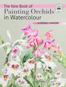 Kew Book of Painting Orchids in Watercolour, The by Vivienne Cawson, 9781782216513