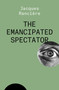 The Emancipated Spectator - 9781788739641 by Jacques Ranciere, 9781788739641