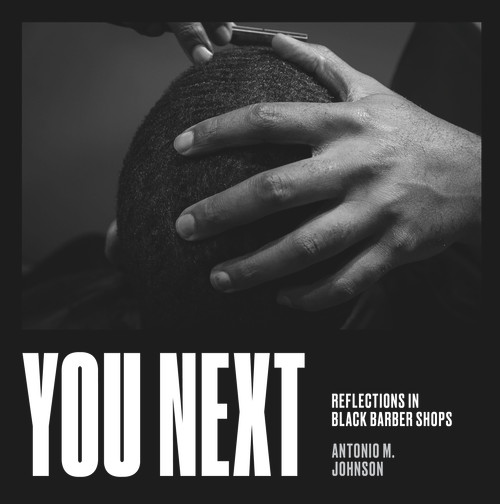 You Next (Reflections in Black Barbershops) by Antonio Johnson, 9781641602853