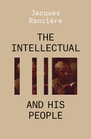 The Intellectual and His People (Staging the People Volume 2) - 9781788739658 by Jacques Ranciere, 9781788739658