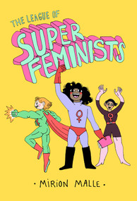 The League of Super Feminists by Aleshia Jensen, Mirion Malle, 9781770464025
