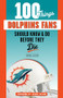 100 Things Dolphins Fans Should Know & Do Before They Die by Armando Salguero, Jason Taylor, 9781629377223