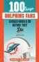 100 Things Dolphins Fans Should Know & Do Before They Die by Armando Salguero, Jason Taylor, 9781629377223