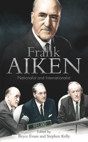 Frank Aiken (Nationalist and Internationalist) - 9780716532392 by Bryce Evans, Stephen Kelly, 9780716532392
