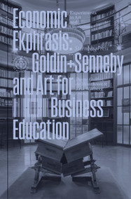 Economic Ekphrasis (Goldin+Senneby and Art for Business Education) by Pierre Guillet De Monthoux, Erik Wikberg, 9783956795442