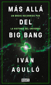 Más allá del big bang / Beyond the Big Bang (Spanish Edition) by Ivan Agullo, 9788417636647
