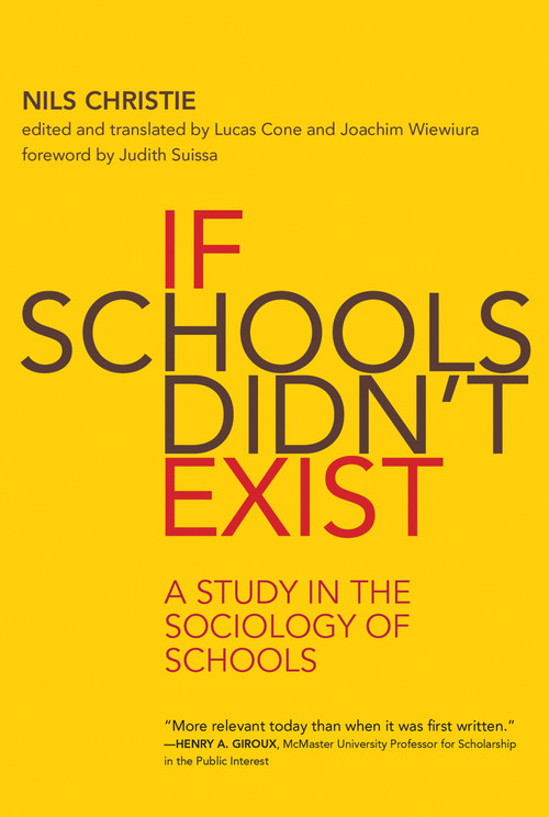 If Schools Didn't Exist (A Study in the Sociology of Schools) by Nils Christie, Lucas Cone, Joachim Wiewiura, Lucas Cone, Joachim Wiewiura, 9780262538893