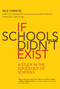 If Schools Didn't Exist (A Study in the Sociology of Schools) by Nils Christie, Lucas Cone, Joachim Wiewiura, Lucas Cone, Joachim Wiewiura, 9780262538893