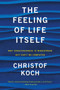 The Feeling of Life Itself (Why Consciousness Is Widespread but Can't Be Computed) by Christof Koch, 9780262539555