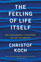 The Feeling of Life Itself (Why Consciousness Is Widespread but Can't Be Computed) by Christof Koch, 9780262539555