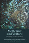 Mothering and Welfare: Depriving, Surviving, Thriving by Karine Levasseur, Stephanie Paterson, Lorna A. Turnbull, 9781772582420