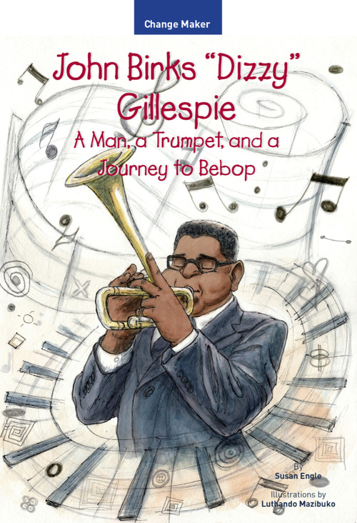 John Birks "Dizzy" Gillespie by Susan Engle, Luthando Mazibuko, 9781618511539