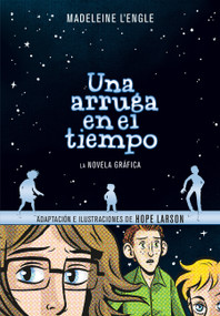 Una arruga en el tiempo (Novela gráfica) / A Wrinkle in Time: The Graphic Novel (Spanish Edition) by Madeleine L'Engle, Hope Larson, 9781644731765