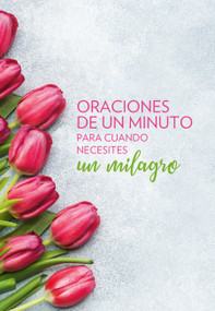 Oraciones de un minuto para cuando necesitas un milagro / One Minute Prayers When You Need a Miracle (Spanish Edition) by Nick Harrison, 9781644731895