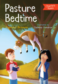 Pasture Bedtime (Charlie's Rules #1) - 9781459825888 by Sigmund Brouwer, Sabrina Gendron, 9781459825888