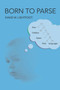 Born to Parse (How Children Select Their Languages) by David W. Lightfoot, 9780262044097