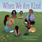 When We Are Kind by Monique Gray Smith, Nicole Neidhardt, 9781459825222