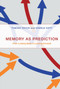 Memory as Prediction (From Looking Back to Looking Forward) by Tomaso Vecchi, Daniele Gatti, 9780262044752