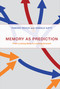 Memory as Prediction (From Looking Back to Looking Forward) by Tomaso Vecchi, Daniele Gatti, 9780262044752