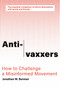 Anti-vaxxers (How to Challenge a Misinformed Movement) by Jonathan M. Berman, 9780262539326