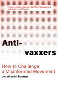 Anti-vaxxers (How to Challenge a Misinformed Movement) by Jonathan M. Berman, 9780262539326