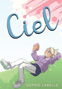 Ciel by Sophie Labelle, David Homel, 9781772601367