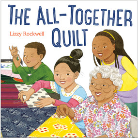 The All-Together Quilt - 9780375922046 by Lizzy Rockwell, 9780375922046