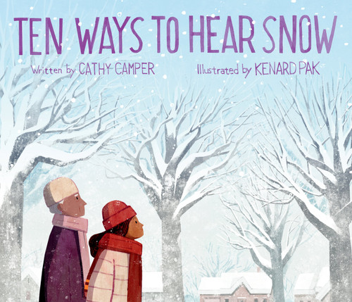 Ten Ways to Hear Snow by Cathy Camper, Kenard Pak, 9780399186332