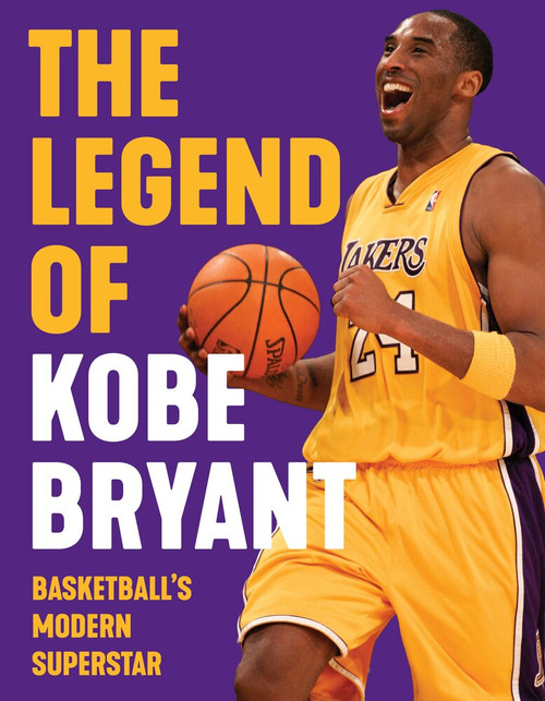 The Legend of Kobe Bryant (Basketball's Modern Superstar) by Triumph Books, 9781629378510