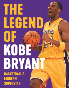 The Legend of Kobe Bryant (Basketball's Modern Superstar) by Triumph Books, 9781629378510