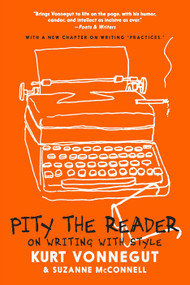 Pity the Reader (On Writing with Style) - 9781644210215 by Kurt Vonnegut, Suzanne McConnell, 9781644210215