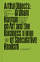 Artful Objects (Graham Harman on Art and the Business of Speculative Realism) by Graham Harman, Isak Nilson, Erik Wikberg, 9783956795244