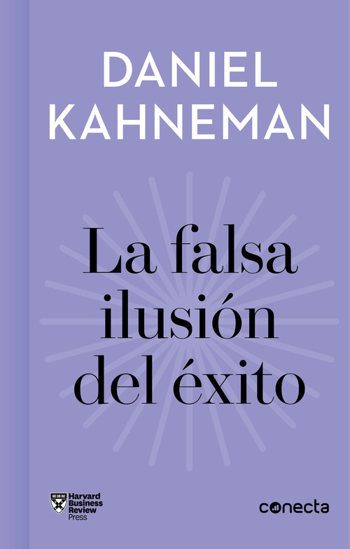 La falsa ilusión del éxito / Delusion of Success: How optimism suffocates executive decisions (Spanish Edition) by Daniel Kahneman, 9788416883912