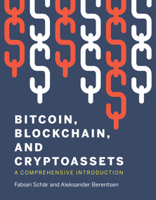Bitcoin, Blockchain, and Cryptoassets (A Comprehensive Introduction) by Fabian Schar, Aleksander Berentsen, 9780262539166