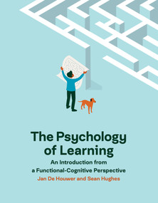 The Psychology of Learning (An Introduction from a Functional-Cognitive Perspective) by Jan De Houwer, Sean Hughes, 9780262539234
