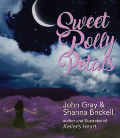 Sweet Polly Petals by John Gray, Shanna Brickell, 9781640605558
