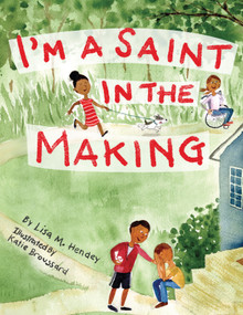 I'm a Saint in the Making by Lisa M. Hendey, Katie Broussard, 9781640601635