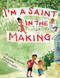 I'm a Saint in the Making by Lisa M. Hendey, Katie Broussard, 9781640601635