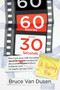 60 Stories About 30 Seconds (How I Got Away With Becoming a Pretty Big Commercial Director Without Losing My Soul (Or Maybe Just Part of It)) by Bruce Van Dusen, 9781642934021