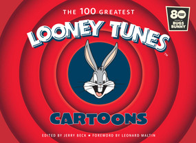 The 100 Greatest Looney Tunes Cartoons by Jerry Beck, Leonard Maltin, 9781647221379